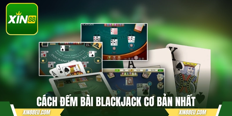 Hướng dẫn cách đếm bài Blackjack cơ bản nhất