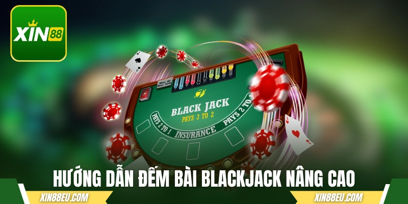 Hướng dẫn đếm bài Blackjack nâng cao