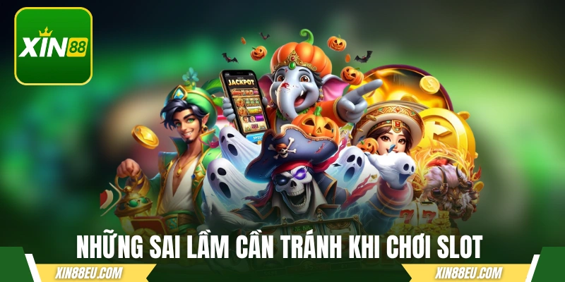 Những sai lầm cần tránh khi chơi slot đổi thưởng