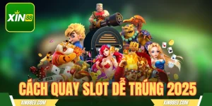 Cách quay nổ hũ dễ trúng nhất 2025