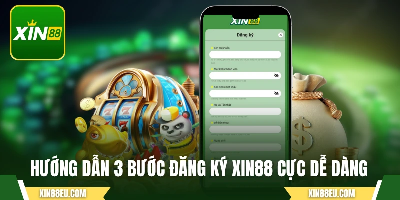 Hướng dẫn 3 bước đăng ký XIN88 cực dễ dàng
