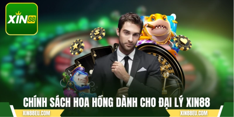 Chính sách hoa hồng dành cho đại lý XIN88
