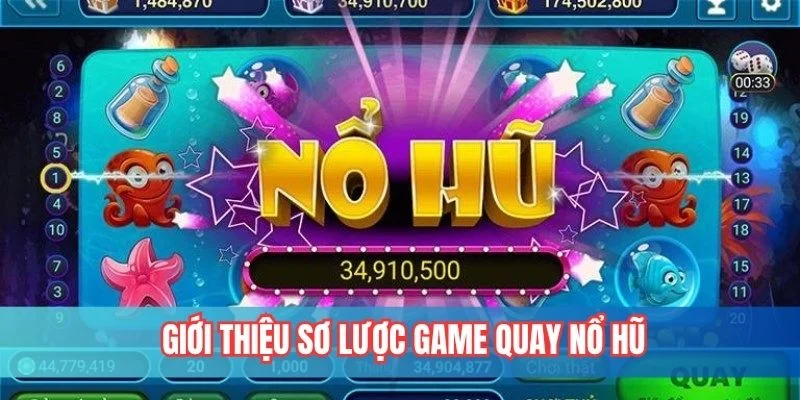 Giới thiệu sơ lược game quay nổ hũ