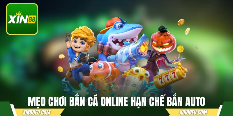 Mẹo chơi bắn cá online hạn chế tính năng bắn auto