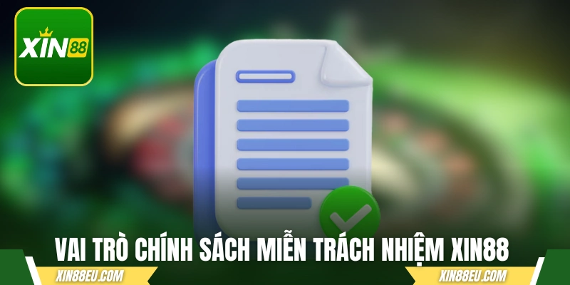 Lý do chính sách miễn trừ trách nhiệm XIN88 ra đời