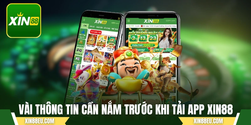Vài thông tin cần nắm trước khi tải app XIN88