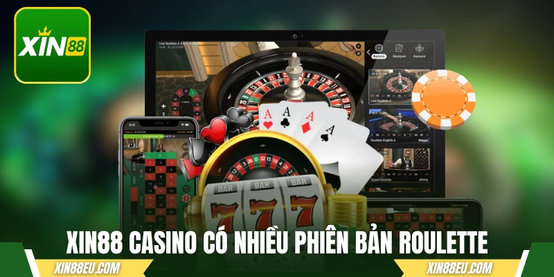 XIN88 casino có nhiều phiên bản Roulette